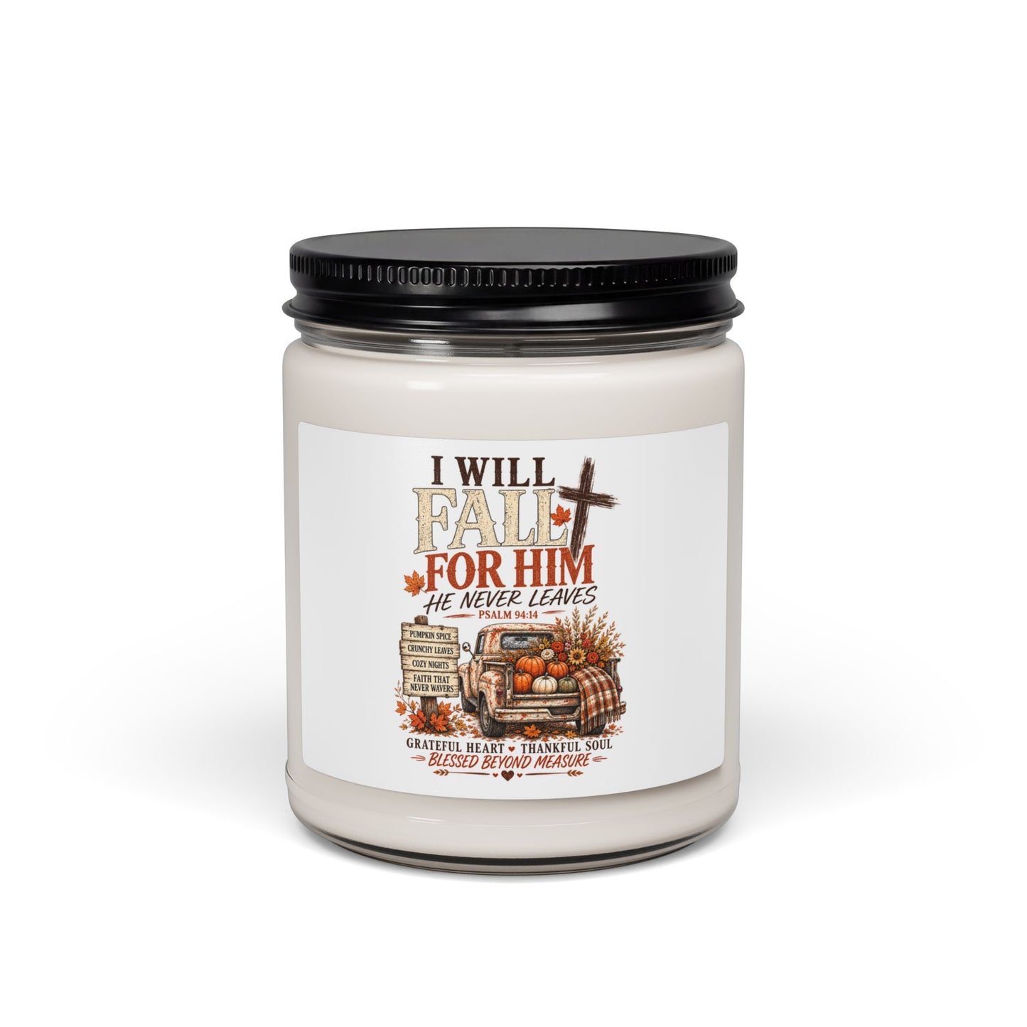 Fall For Him Soy Candle — "He Never Leaves" Psalm 94:14, Autumn Pumpkin & Cozy Spice 9oz