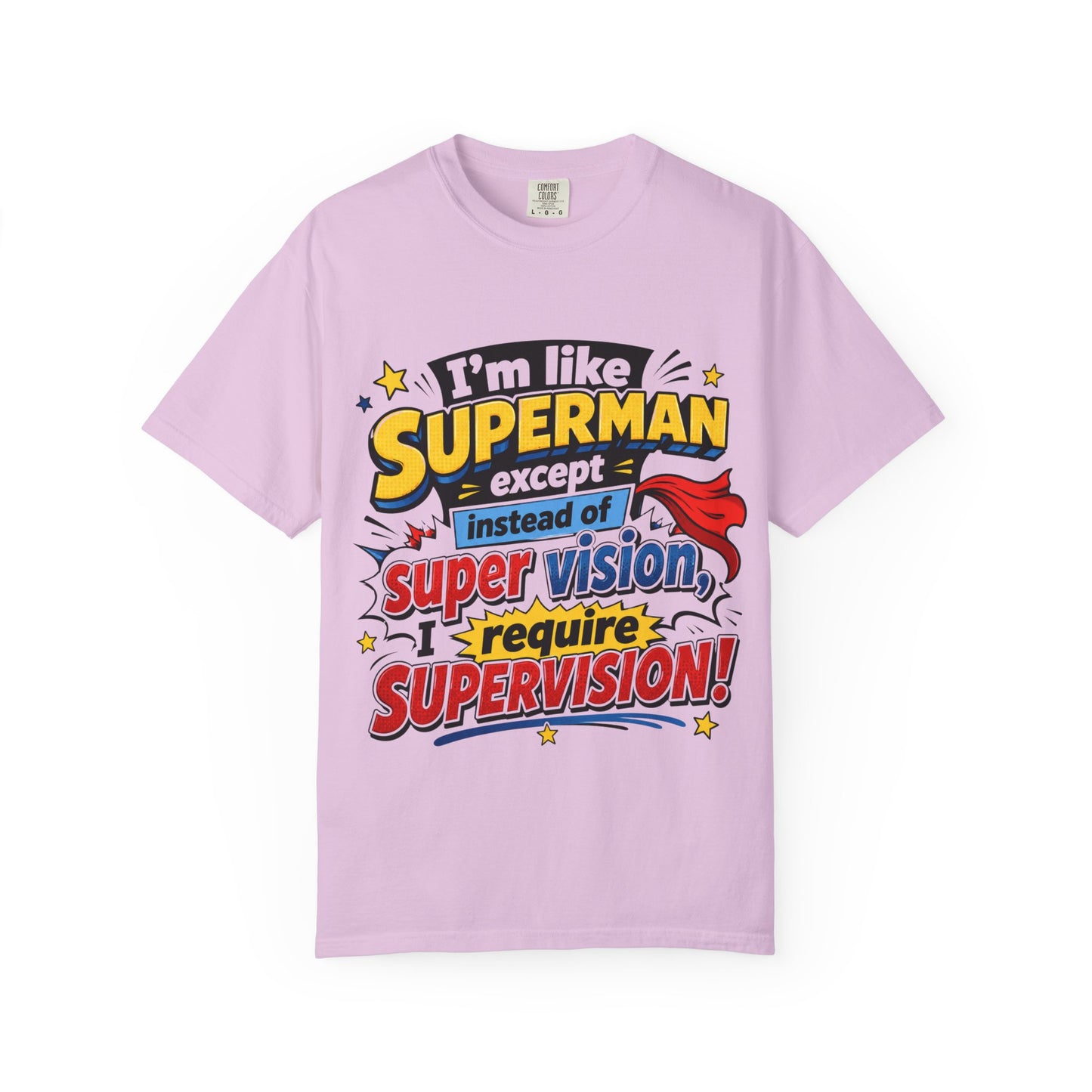 Supervision Funny Graphic T-Shirt – "I’m Like Superman... I Require Supervision"