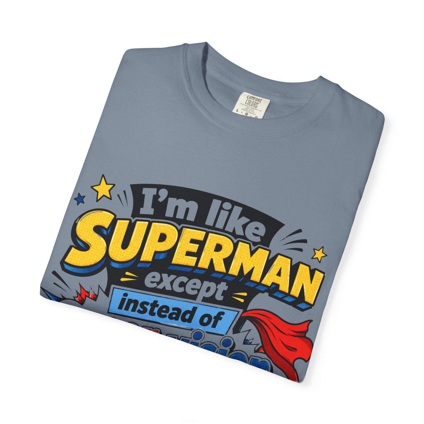Supervision Funny Graphic T-Shirt – "I’m Like Superman... I Require Supervision"