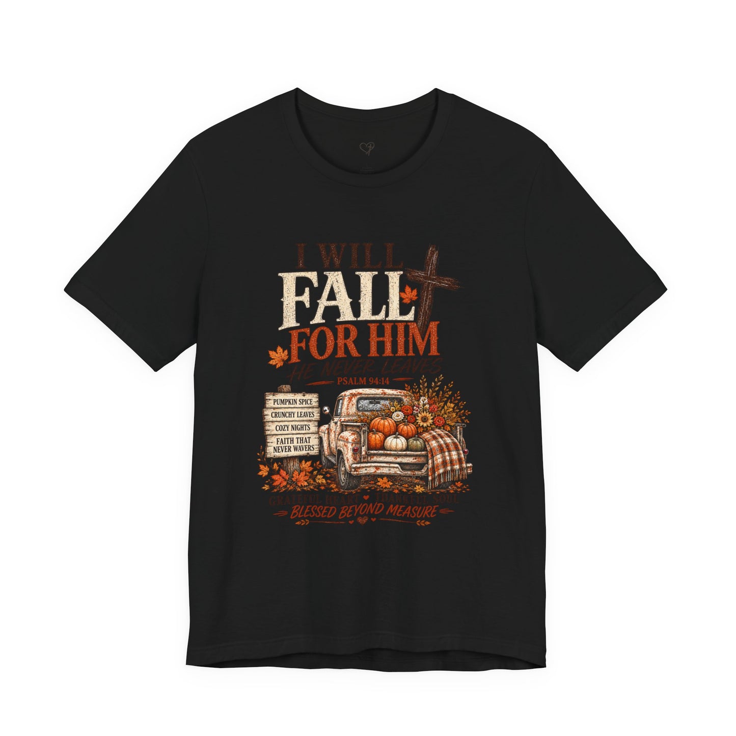 Fall Faith T-Shirt — "I Will Fall For Him He Never Leaves" Thanksgiving Christian Tee