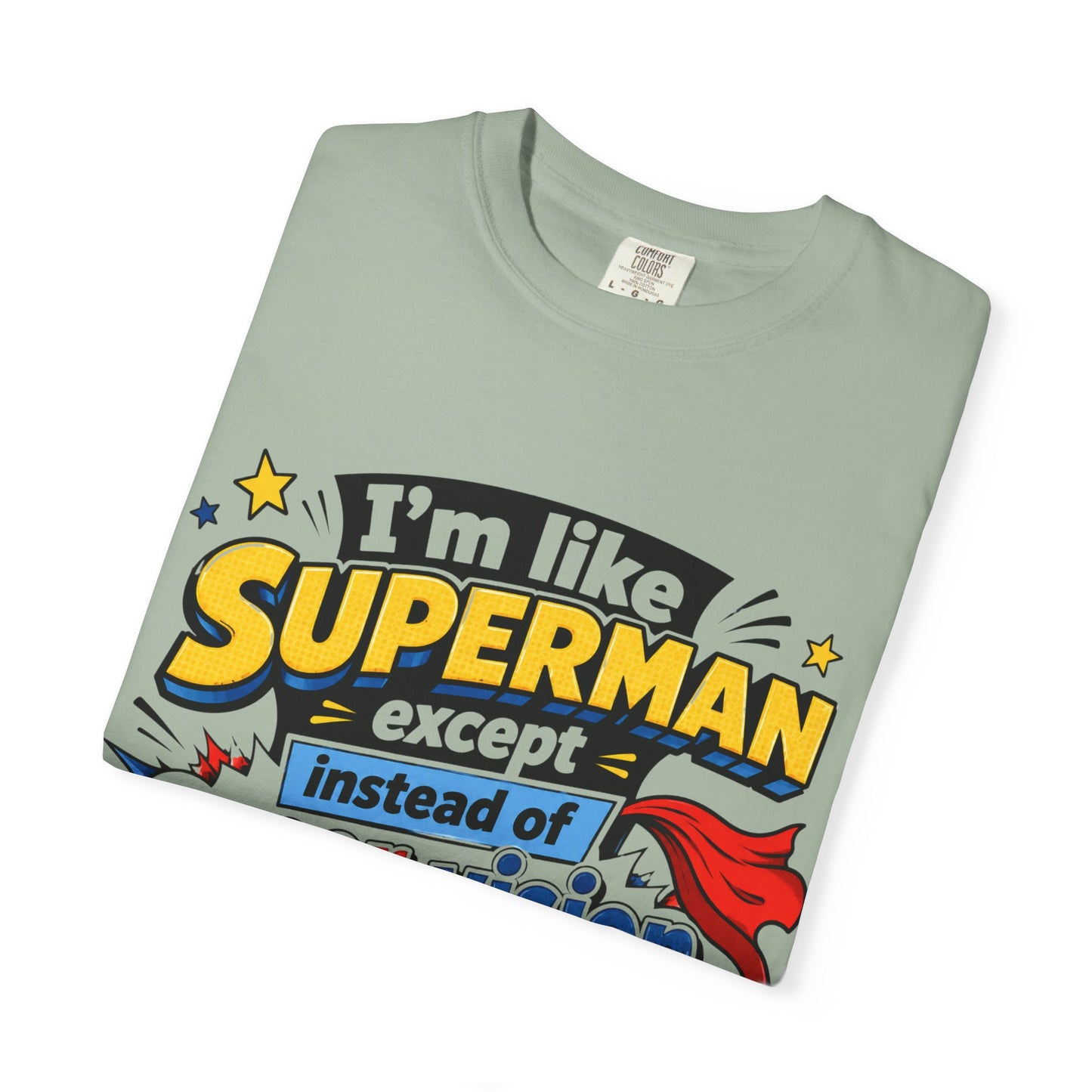 Supervision Funny Graphic T-Shirt – "I’m Like Superman... I Require Supervision"