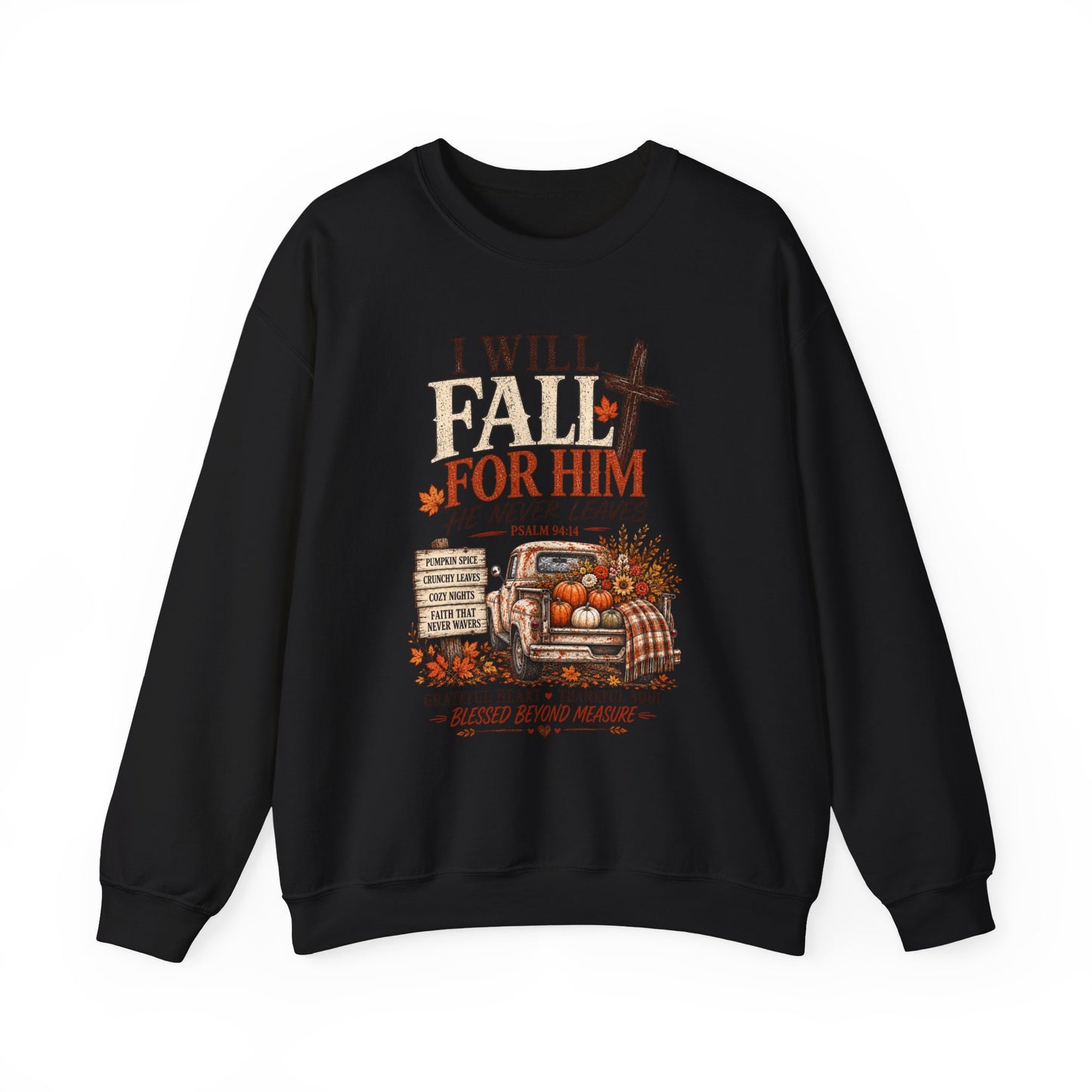 Faith Fall Crewneck Sweatshirt — "I Will Fall For Him He Never Leaves" Autumn Christian Pullover