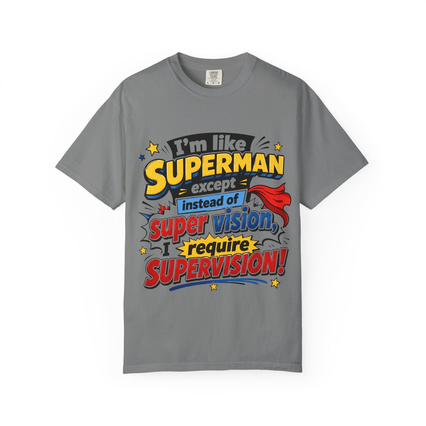 Supervision Funny Graphic T-Shirt – "I’m Like Superman... I Require Supervision"