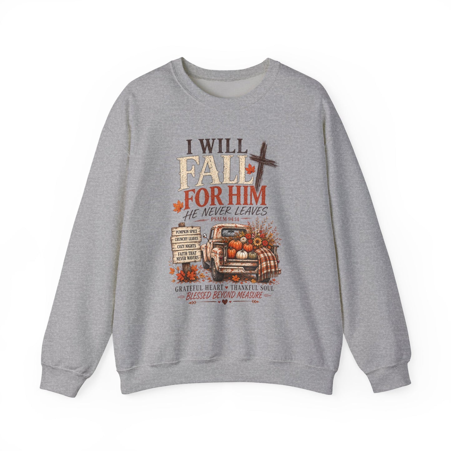 Faith Fall Crewneck Sweatshirt — "I Will Fall For Him He Never Leaves" Autumn Christian Pullover