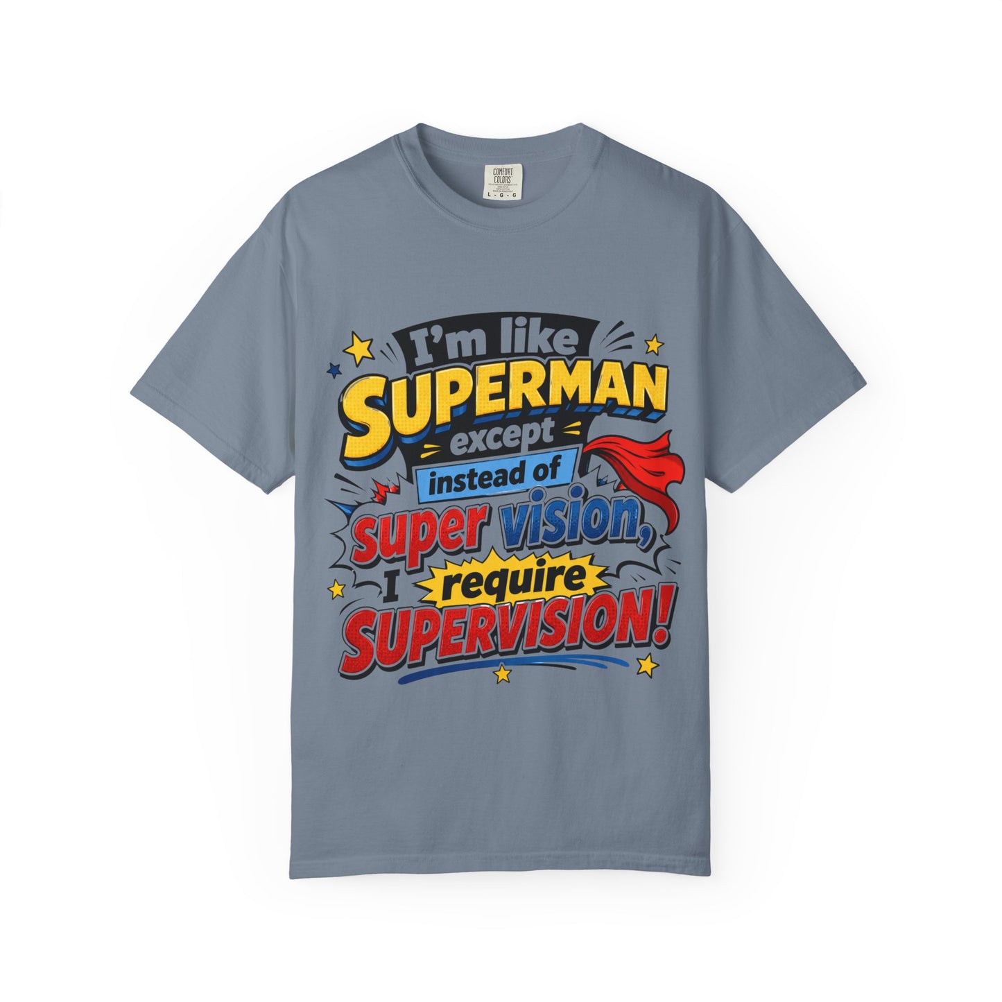 Supervision Funny Graphic T-Shirt – "I’m Like Superman... I Require Supervision"