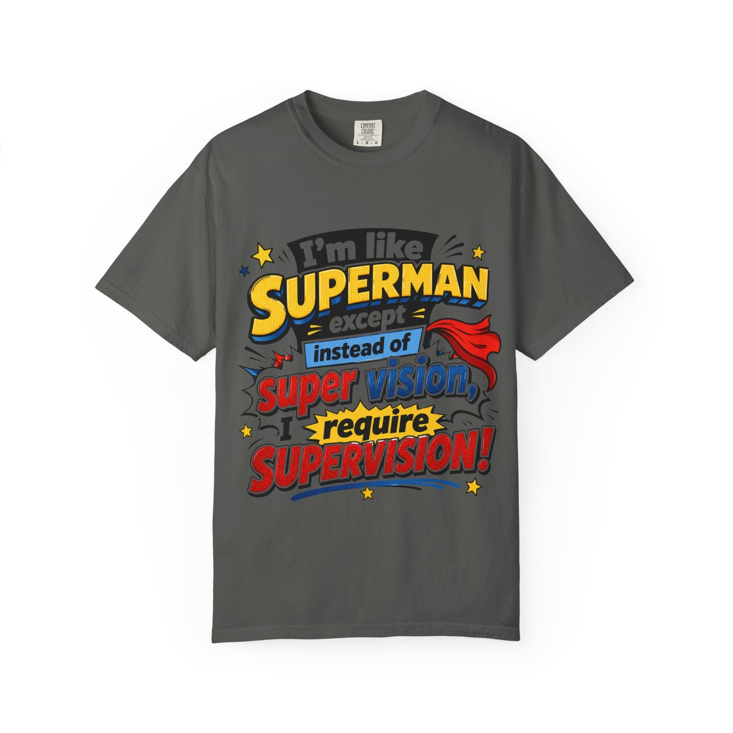 Supervision Funny Graphic T-Shirt – "I’m Like Superman... I Require Supervision"