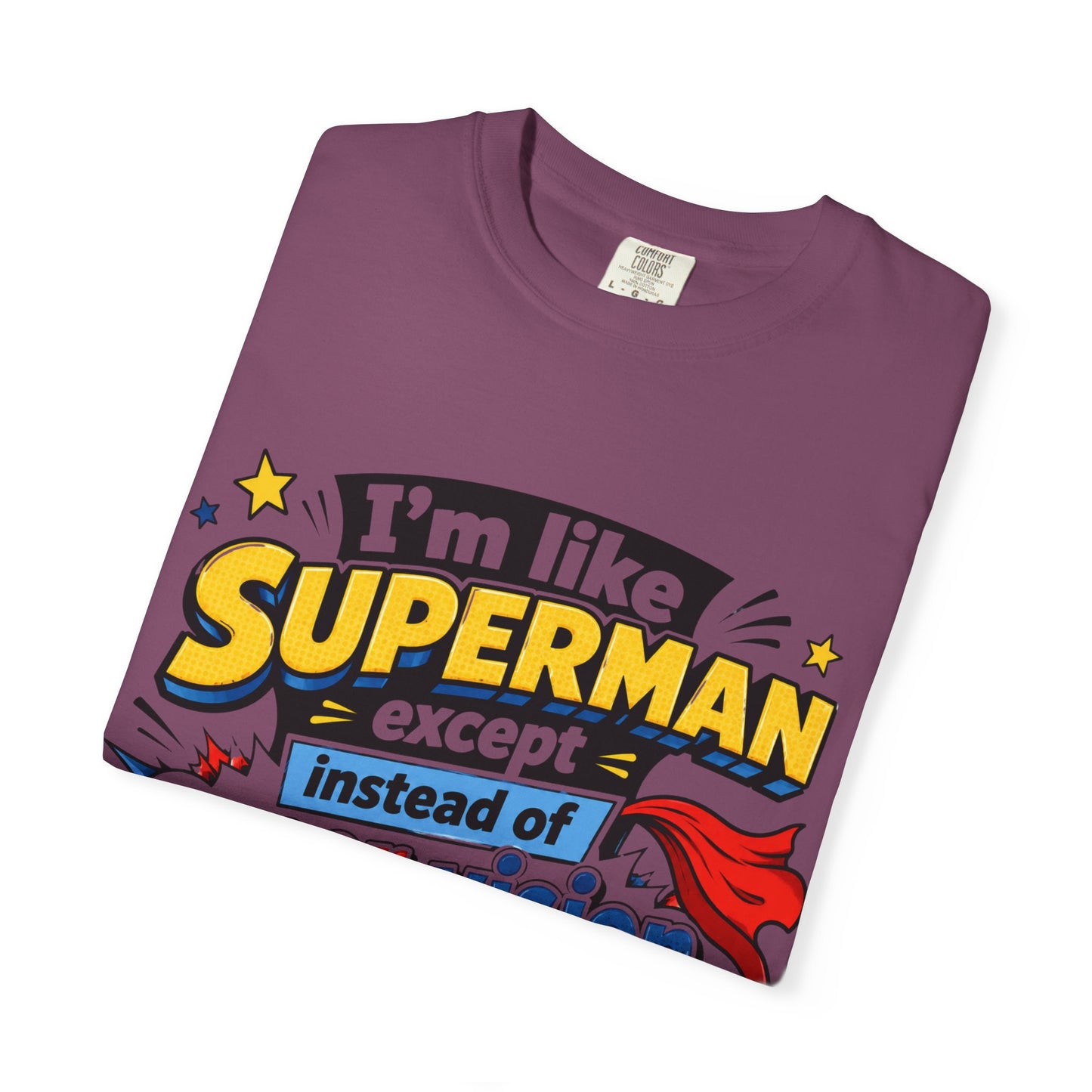 Supervision Funny Graphic T-Shirt – "I’m Like Superman... I Require Supervision"