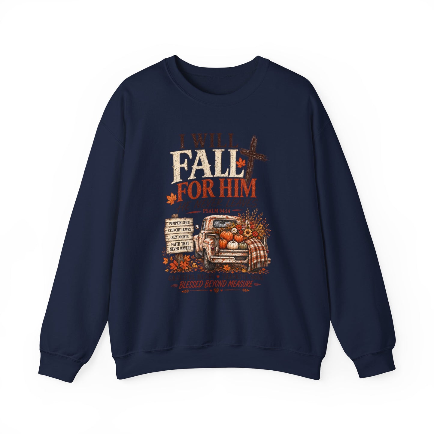 Faith Fall Crewneck Sweatshirt — "I Will Fall For Him He Never Leaves" Autumn Christian Pullover