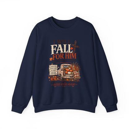 Faith Fall Crewneck Sweatshirt — "I Will Fall For Him He Never Leaves" Autumn Christian Pullover