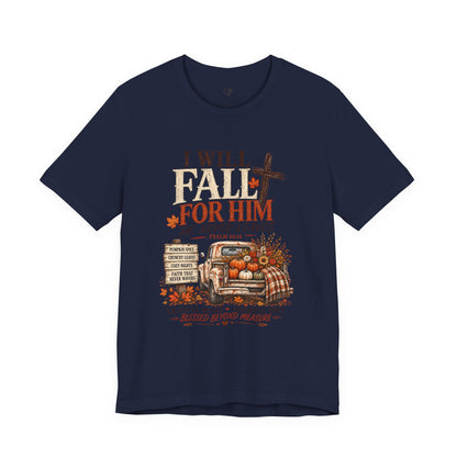 Fall Faith T-Shirt — "I Will Fall For Him He Never Leaves" Thanksgiving Christian Tee
