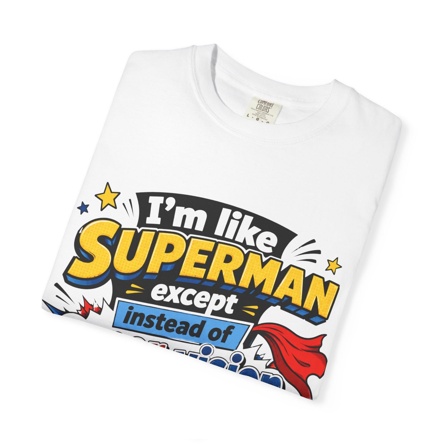 Supervision Funny Graphic T-Shirt – "I’m Like Superman... I Require Supervision"