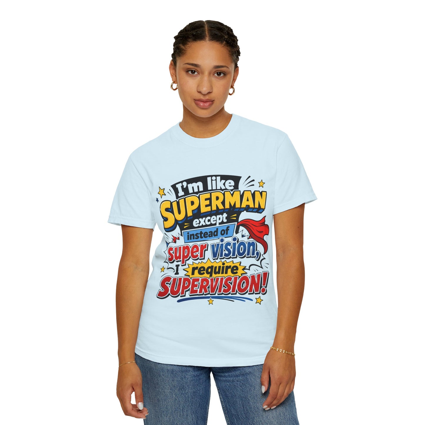 Supervision Funny Graphic T-Shirt – "I’m Like Superman... I Require Supervision"