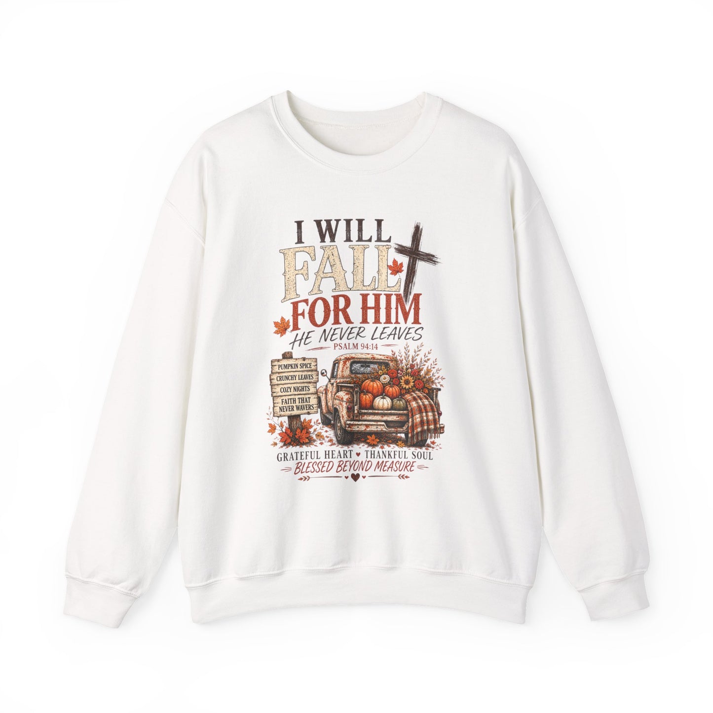 Faith Fall Crewneck Sweatshirt — "I Will Fall For Him He Never Leaves" Autumn Christian Pullover