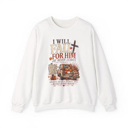 Faith Fall Crewneck Sweatshirt — "I Will Fall For Him He Never Leaves" Autumn Christian Pullover