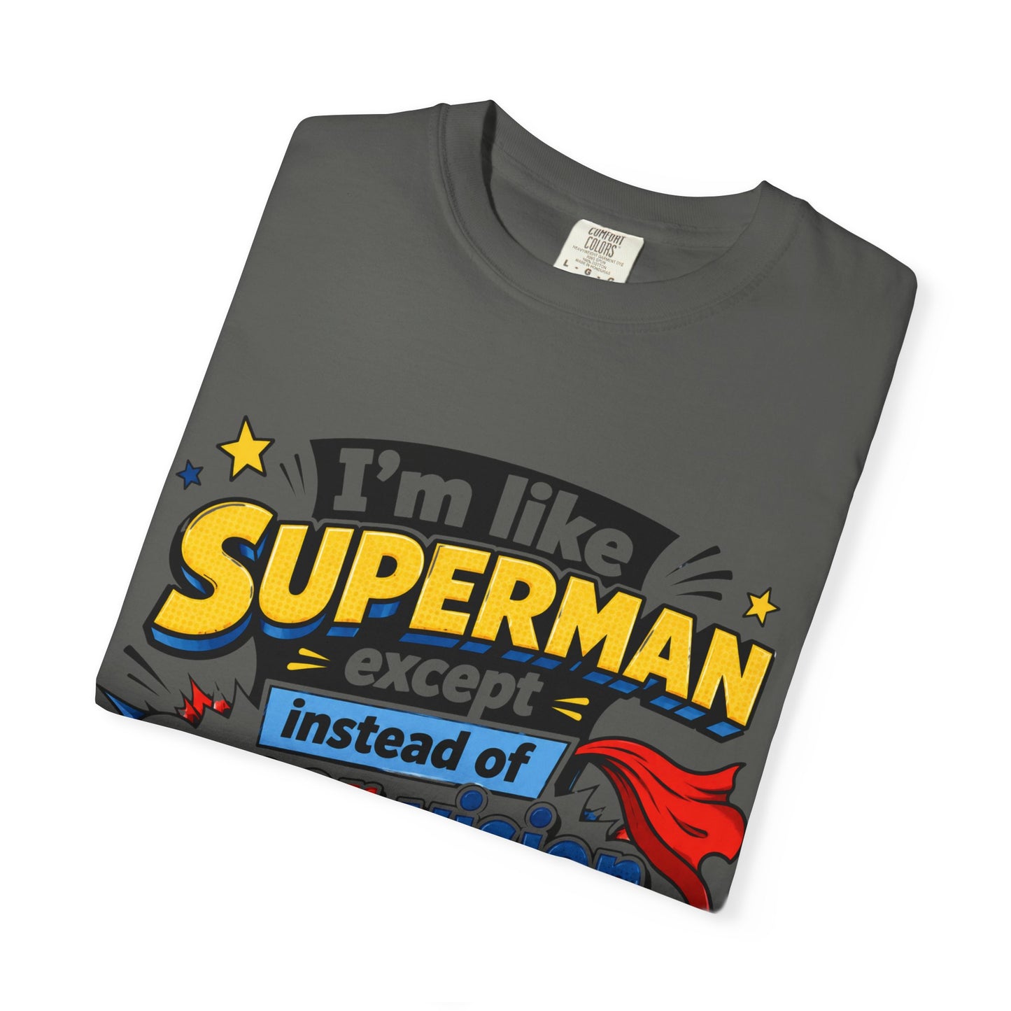 Supervision Funny Graphic T-Shirt – "I’m Like Superman... I Require Supervision"