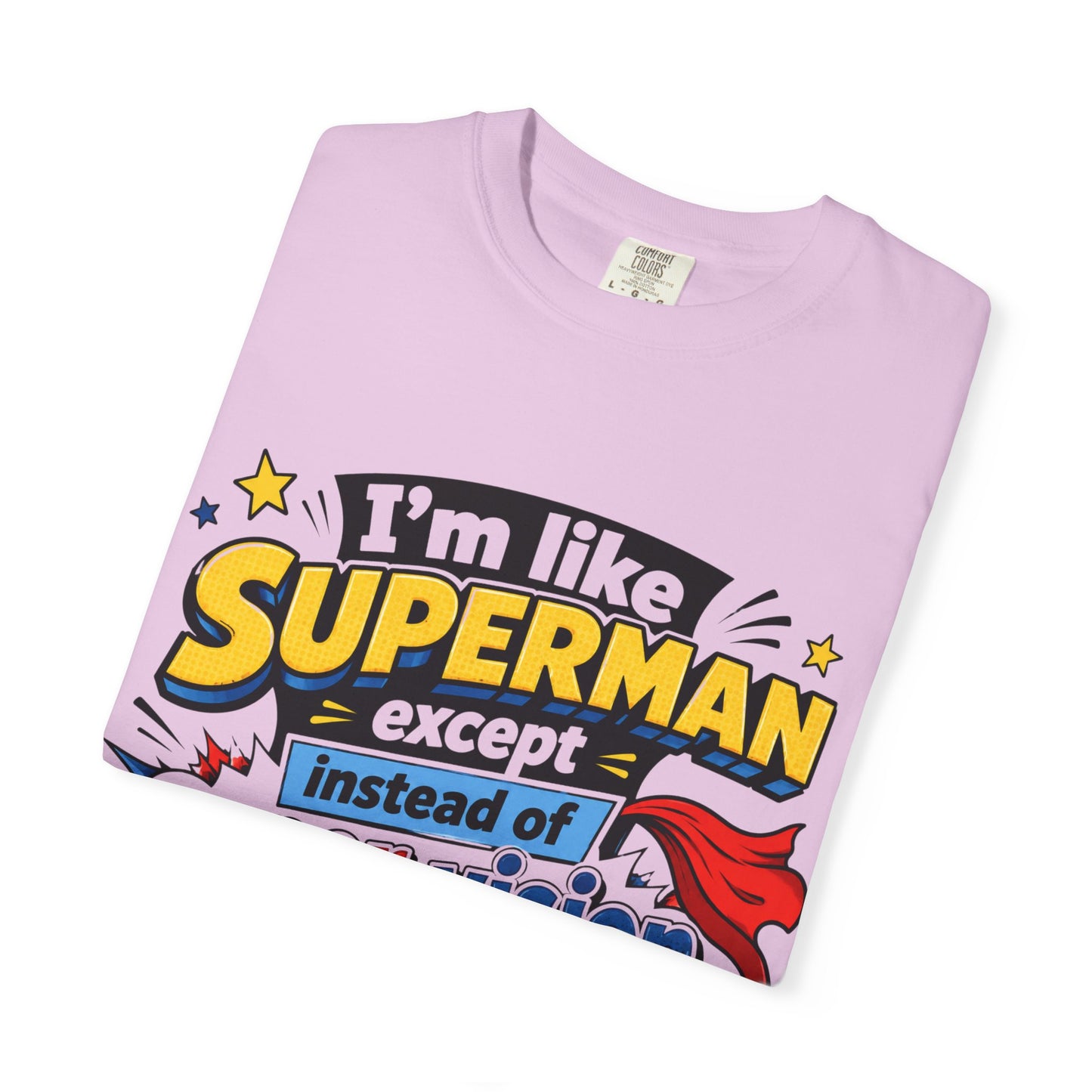 Supervision Funny Graphic T-Shirt – "I’m Like Superman... I Require Supervision"