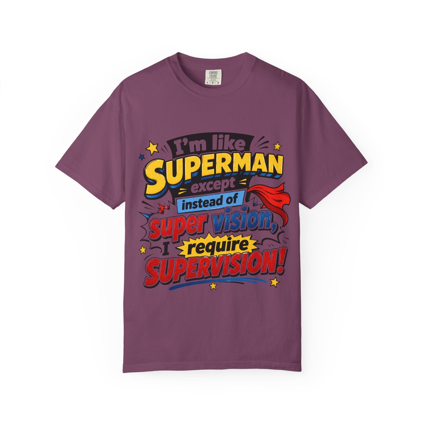 Supervision Funny Graphic T-Shirt – "I’m Like Superman... I Require Supervision"