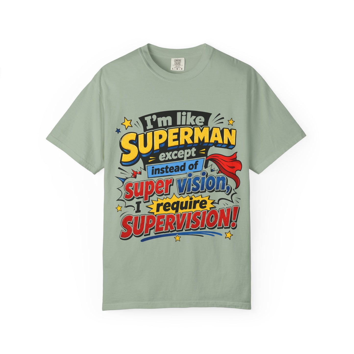 Supervision Funny Graphic T-Shirt – "I’m Like Superman... I Require Supervision"