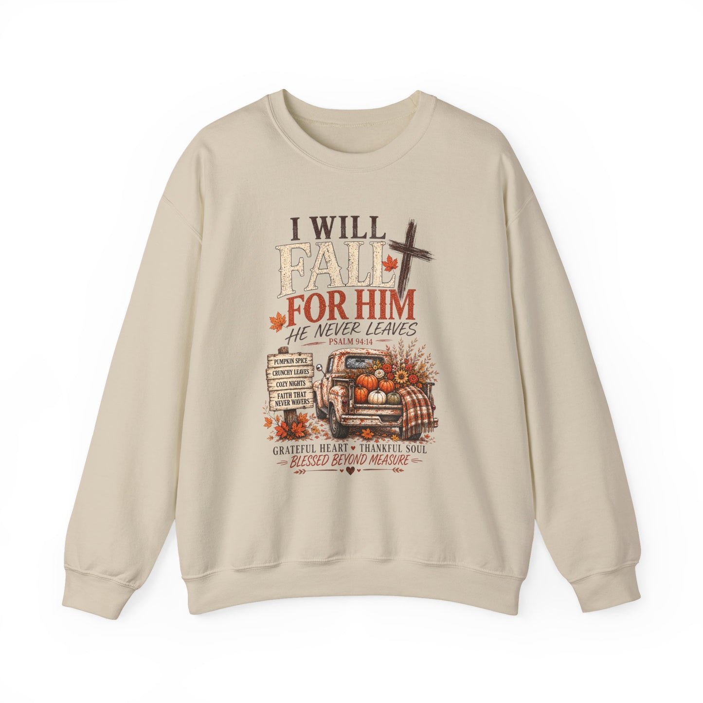 Faith Fall Crewneck Sweatshirt — "I Will Fall For Him He Never Leaves" Autumn Christian Pullover