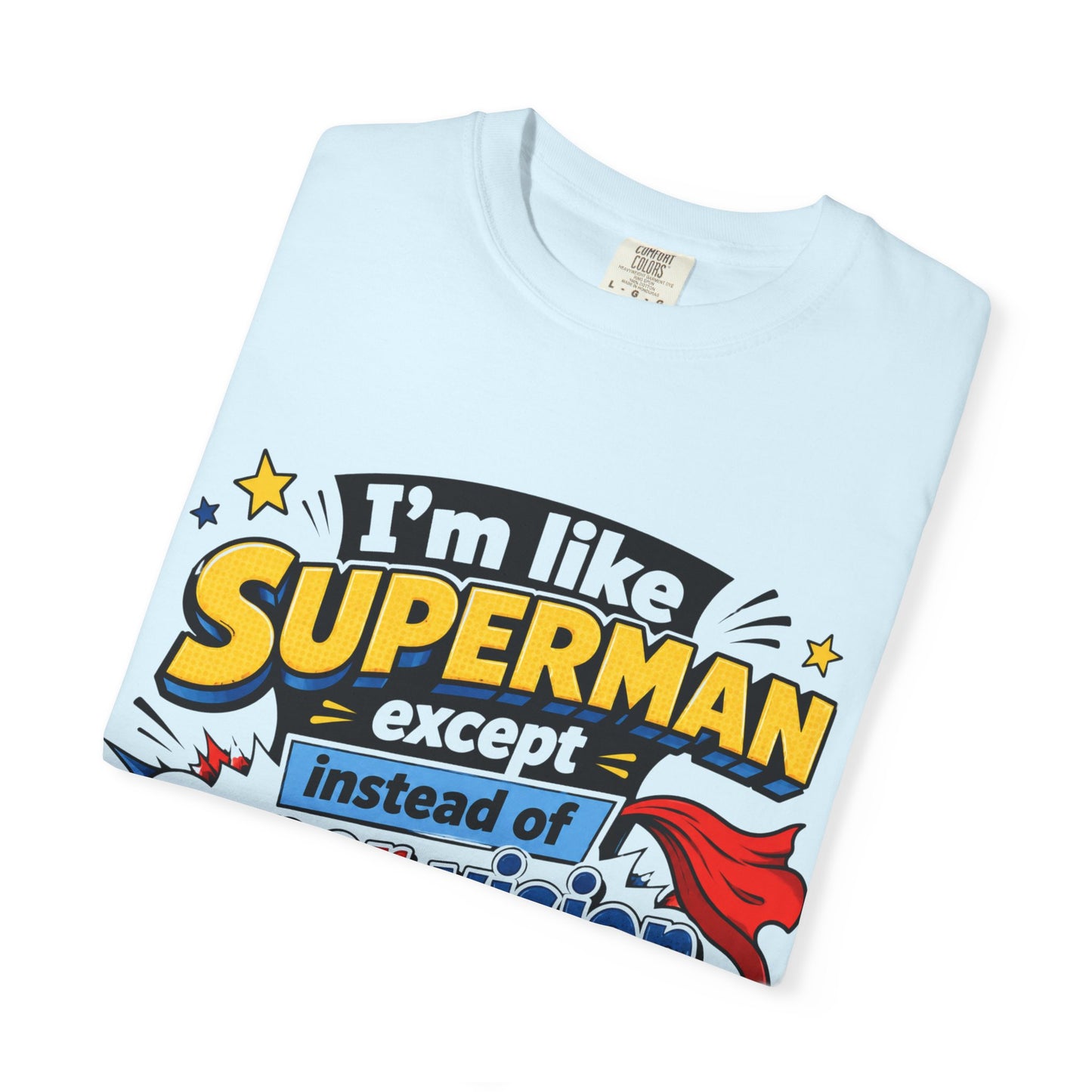 Supervision Funny Graphic T-Shirt – "I’m Like Superman... I Require Supervision"
