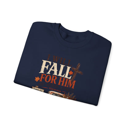 Faith Fall Crewneck Sweatshirt — "I Will Fall For Him He Never Leaves" Autumn Christian Pullover