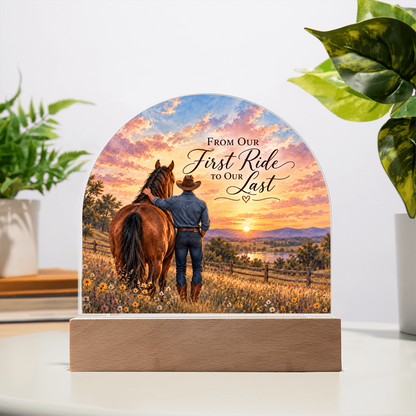 Cowboy & Horse Acrylic Dome Plaque – From Our First Ride to Our Last